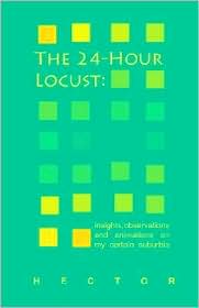 24-Hour Locust: Insights, Observations and Animations of my Certain Suburbia