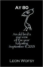 At 80 an Old Bird's Eye View of the Year Following September 11 2001 by Leon Wofsy: Book Cover