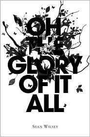 Oh the Glory of It All by Sean Wilsey: Book Cover