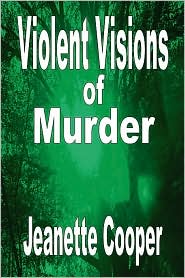 Violent Visions of Murder by Jeanette Cooper: Book Cover