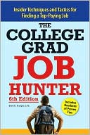 College Grad Job Hunter: Insider Techniques and Tactics for Finding A