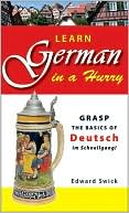 Learn German in a Hurry: Grasp the Basics of German Schnell.