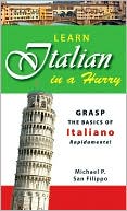 Learn Italian in a Hurry: Grasp the Basics of Italian Rapidamente.