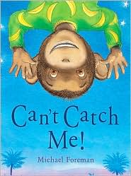 Can't Catch Me! by Michael Foreman: Book Cover