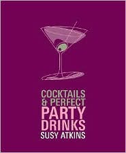 Cocktails and Perfect Party Drinks