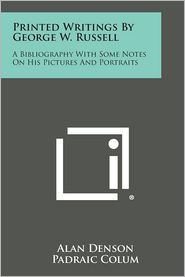 Printed Writings by George W. Russell: A Bibliography with 
