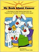 My Book about Cancer: A Workbook to Help Children Deal with the Diagno