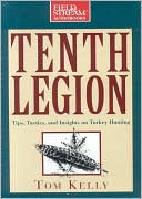 Tenth Legion Tips Tactics and Insights on Turkey Hunting