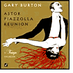 Astor Piazzolla Reunion: A Tango Excursion by Gary Burton: CD Cover