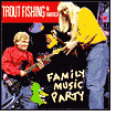Family Music Party by Trout Fishing in America: CD Cover