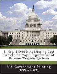 S. Hrg. 110-819: Addressing Cost Growth of Major Department 