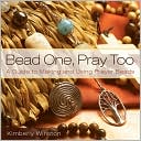 Bead One Pray Too A Guide to Making and Using Prayer Beads