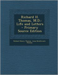 Richard H. Thomas, M.D.: Life and Letters - Primary Source 