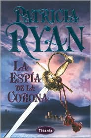 La Espia de la Corona by Patricia Ryan: Book Cover