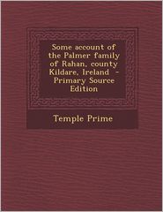 Some account of the Palmer family of Rahan, county Kildare, 