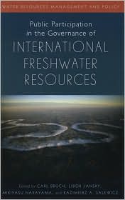 Public Participation in the Governance of International Freshwater Resources by Carl Bruch: Book Cover