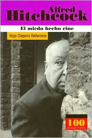 Alfred Hitchcock: El miedo hecho cine (100 Personajes Series)