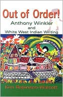 Out of Order Anthony Winkler and White West Indian Writing