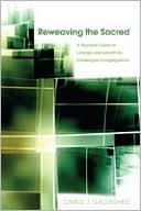 Reweaving the Sacred A Practical Guide to Change and Growth for Chall