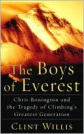 The Boys of Everest Chris Bonington and the Tragedy of Climbing's Greatest Generation