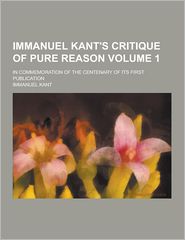 Immanuel Kant's Critique of pure reason; in commemoration of