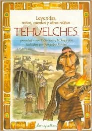 Leyendas, Mitos, Cuentos y ... Tehuelches