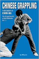 Chin Na The Grappling Art of Self Defense