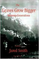 The Graves Grow Bigger Between Generations by Jared Smith