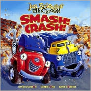 Smash! Crash! (Jon Scieszka's Trucktown Series) by Jon Scieszka: Book Cover