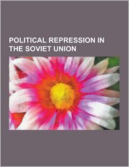 Political Repression in the Soviet Union: Gulag, Nkvd, Great