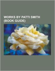 Works by Patti Smith : Patti Smith Albums, Patti Smith Songs
