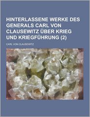 Hinterlassene Werke Des Generals Carl Von Clausewitz Uber 