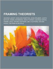 Framing Theorists: George Lakoff, Sheldon Rampton, John 