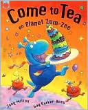 Come to Tea on Planet Zum-Zee by Tony Mitton