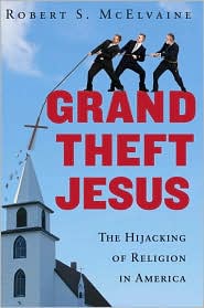 Grand Theft Jesus by Robert S. McElvaine: Book Cover