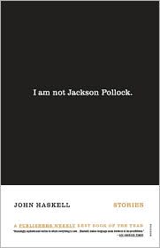 I Am Not Jackson Pollock by John Haskell: Book Cover