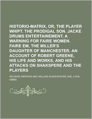 Historio-matrix, or, The player whipt. The prodigal son. 