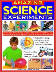 Amazing Science Experiments: Find out how things work: energy, wind, nature, ships, cars, cameras and computers