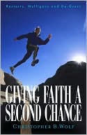 Giving Faith a Second Chance by Christopher B. Wolf