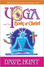 Yoga and the Body of Christ by Dave Hunt: Book Cover