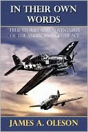 In Their Own WordsTrue Stories and Adventures of the American Fighter