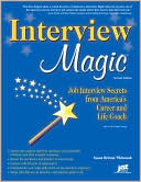 Interview Magic: Job Interview Secrets from America's Career and Life