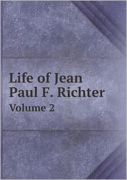 Life of Jean Paul F. Richter Volume 2