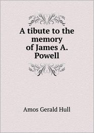 A tibute to the memory of James A. Powell