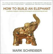 How to Build an Elephant: A Synthesis of Physics, Chemistry and Biology for Animal Lovers Big and Small