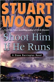 Shoot Him if He Runs (Stone Barrington Series #14) by Stuart Woods: Book Cover