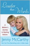 Book Cover Image. Title: Louder than Words: A Mother's Journey in Healing Autism, Author: by Jenny  McCarthy