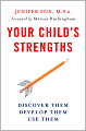 Book Cover Image. Title: Your Child's Strengths: Discover Them, Develop Them, Use Them, Author: by Jenifer  Fox M.Ed.
