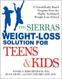 The Sierras Weight-Loss Solution for Teens and Kids by Daniel Kirschenbaum