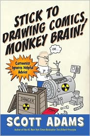 Stick to Drawing Comics, Monkey Brain! by Scott Adams: Book Cover